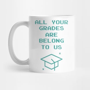 All Your Grades Are Belong To Us Mug